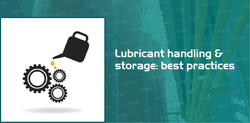 Lubricants Handling and storage best practices