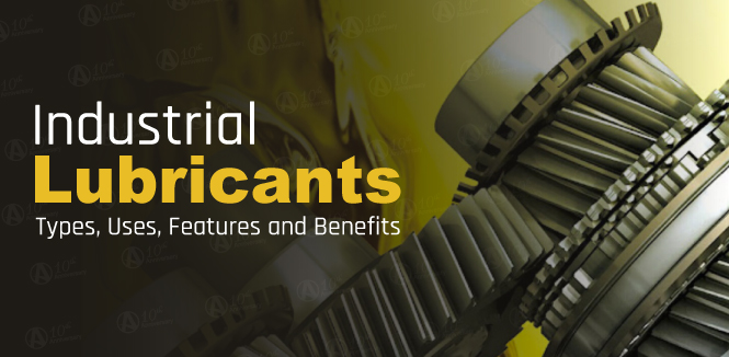 Industrial Lubricants: Types, Uses, Features and Benefits