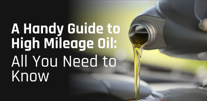 A Handy Guide to High Mileage Oil: All You Need to Know
