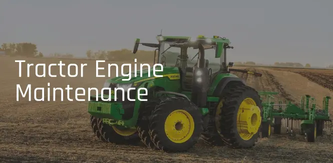 Off-Road Agriculture Vehicle Tractor Engine Maintenance Importance