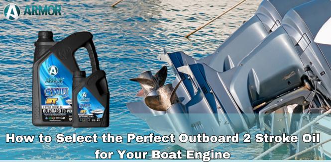 Perfect Outboard 2 Stroke Oil for Your Boat Engine