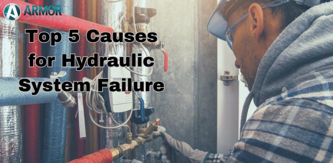 Top 5 Causes of Hydraulic System Failure